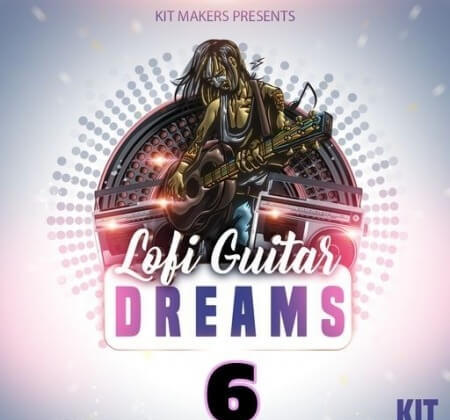 Kit Makers Lofi Guitar Dreams 6 WAV